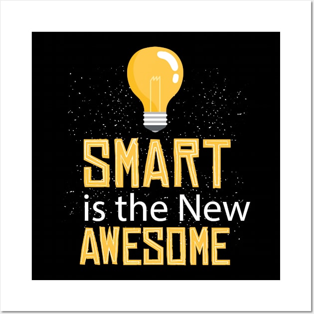 Smart is the new Awesome Wall Art by EarlAdrian